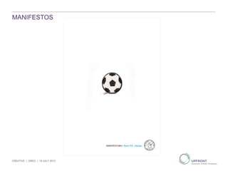 MANIFESTOS
CREATIVE | OREO | 19 JULY 2013
 
