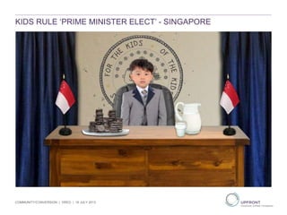KIDS RULE ‘PRIME MINISTER ELECT’ - SINGAPORE
COMMUNITY/CONVERSION | OREO | 19 JULY 2013
 