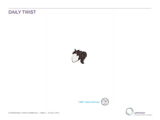 DAILY TWIST
OTHERS/DAILY TWIST EXAMPLES | OREO | 19 JULY 2013
 
