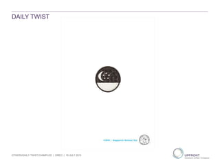 DAILY TWIST
OTHERS/DAILY TWIST EXAMPLES | OREO | 19 JULY 2013
 