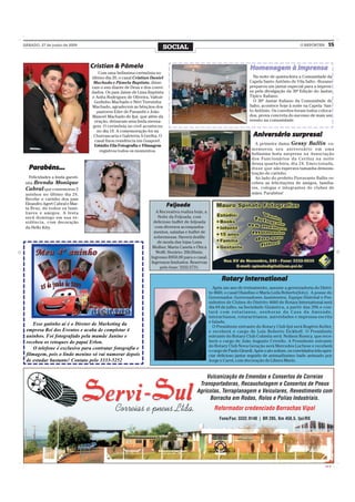 SÁBADO, 27 de junho de 2009
                                                                      SOCIAL                                                                                  O REPÓRTER        15


                                 Cristian & Pâmela                                                                           Homenagem à imprensa
                                     Com uma belíssima cerimônia no
                                 último dia 20, o casal Cristian Daniel                                                       Na noite de quinta-feira a Comunidade da
                                  Machado e Pâmela Baptista, disse-                                                         Capela Santo Antônio de Vila Salto - Bozano
                                 ram o sim diante de Deus e dos convi-                                                      preparou um jantar especial para a impren-
                                 dados. Os pais Jaime de Lima Baptista                                                      sa pela divulgação da 30ª Edição do Jantar
                                 e Anita Rodrigues de Oliveira, Valtuir                                                     Típico Italiano.
                                   Godinho Machado e Néri Terezinha                                                           O 30º Jantar Italiano da Comunidade de
                                 Machado, agradecem as bênçãos dos                                                          Salto, acontece hoje à noite na Capela San-
                                    pastores Eder de Panambi e João                                                         to Antônio. Os convites foram todos coloca-
                                 Manoel Machado de Ijuí, que além da                                                        dos, prova concreta do sucesso de mais um
                                   oração, deixaram uma linda mensa-                                                        evento na comunidade.
                                  gem. O cerimônia no civil aconteceu
                                    no dia 19. A comemoração foi na
                                  Churrascaria e Galeteria A Grelha. O                                                         Aniversário surpresa!
                                   casal fixou residência em Guaporé.
                                   Estúdio Elis Fotografia e Filmagem                                                           A primeira dama Gessy Ballin co-
                                     registrou todos os momentos.                                                             memorou seu aniversário em uma
                                                                                                                              belíssima festa surpresa na Associação
                                                                                                                              dos Funcionários da Ceriluz na noite
                                                                                                                              dessa quarta-feira, dia 24. Emocionada,
  Parabéns...                                                                                                                 disse que não esperava tamanha demons-
                                                                                                                              tração de carinho.
   Felicidades a linda garoti-                                                                                                  Ao lado do prefeito Fioravante Ballin re-
 nha Brenda Monique                                                                                                           cebeu as felicitações de amigos, familia-
 Cabral que comemorou 5                                                                                                       res, colegas e integrantes de clubes de
 aninhos no último dia 24.                                                                                                    mães. Parabéns!
 Recebe o carinho dos pais
 Eleandro Agert Cabral e Mar-                                             Feijoada
 ta Braz, de todos os fami-
 liares e amigos. A festa                                          A Recreativa realiza hoje, a
 será domingo em sua re-                                            Noite da Feijoada, com
 sidência, com decoração                                         delicioso buffet de feijoada
 da Hello Kity.                                                   com diversos acompanha-
                                                                 mentos, saladas e buffet de
                                                                  sobremesas. Haverá desfile
                                                                    de moda das lojas Luna
                                                                 Mulher, Maria Canela e Ótica
                                                                   Wolff. Horário: 20h30min.
                                                                Ingresso R$50,00 para o casal.
                                                                Ingressos limitados. Reservas
                                                                     pelo fone: 3332-2731.

                                                                                                          Rotary International
                                                                                                           ota Interna
                                                                                                                    ernational
                                                                                                     Após um ano de treinamento, assume a governadoria do Distri-
                                                                                                  to 4660, o casal Olandino e Maria Leda Roberto(foto). A posse do
                                                                                                  Governador, Governadores Assistentes, Equipe Distrital e Pre-
                                                                                                  sidentes de Clubes do Distrito 4660 de Rotary International será
                                                                                                  dia 04 de julho, na Sociedade Ginástica, a partir das 20h e con-
                                                                                                  t a r á c o m r o t a r i a n o s , s e n h o r a s d a C a s a d a A m i z a de,
                                                                                                  interactianos, rotaractrianos, autoridades e imprensa escrita
                                                                                                  e falada.
    Esse gatinho aí é o Diretor de Marketing da                                                      O Presidente entrante do Rotary Club Ijuí será Rogério Keller,
 empresa Rei dos Eventos e acaba de completar 4                                                   e receberá o cargo de Luis Roberto Eickhoff. O Presidente
 aninhos. Foi fotografado pela mamãe Janine e                                                     entrante do Rotary Club Colméia será Neilson Romcy, que rece-
 recebeu os retoques do papai Erlon.                                                              berá o cargo de João Augusto Crivello. A Presidente entrante
                                                                                                  do Rotary Club Nova Geração será Mercedes Luchese e receberá
     O telefone é exclusivo para contratar fotografia e                                           o cargo de Paulo Girardi. Após o ato solene, os convidados irão apre-
 filmagem, pois o lindo menino só vai namorar depois                                              ciar delicioso jantar seguido de animadíssimo baile animado por
 de estudar bastante! Contato pelo 3333-5252                                                      Jorge e Carol, com decoração de Líbera Marin.




                                                                                                                                                                              CMYK
 