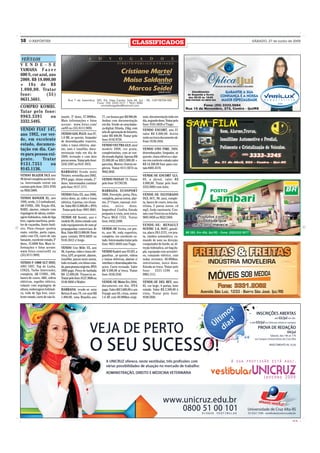 18     O REPÓRTER
                                                                                              CLASSIFICADOS                            SÁBADO, 27 de junho de 2009




 VEÍCULOS
V E N D E - S E
YAMAHA F a z e r
600 S, cor azul, ano
2008. R$ 18.000,00
+ 18x de R$
1.000,00. Tratar
fone:         (55)
9631.5681.
COMPRO KOMBI.
Tatar pelo fone:
9963.3391     ou                 mante, 3º dono, 57.000Km.          77, cor branca por R$ 900,00.     nais, documentação toda em
3332.5495.                       Mais informações e fotos           Ambas com documentação            dia, segundo dono. Tratar pelo
                                 acesse: www.fotuz.com/             em dia. Vende-se uma balan-       fone: 9161.6828 c/ Tiago.
VENDO FIAT 147,                  car03 ou (55) 8111.9892.           ça digital, filizola, 15kg, com
                                                                                                      VENDO ESCORT, ano 87
                                                                    selo de aprovação do Inmetro,
ano 1982, cor ver-               VENDO GOL PLUS: Ano 97,                                              valor R$ 6.000,00. Aceito
                                                                    valor R$ 400,00. Tratar pelo
                                 1.0 MI, ar quente, limpador                                          moto na troca documento ok.
de, em excelente                 de desembaçador traseiro,
                                                                    fone: 8142.9756.
                                                                                                      Fone: 9156.1834.
estado, documen-                 vidro e trava elétrica, alar-      VENDO VECTRA GLS, ano/
tação em dia. Car-               me, som e insufilm, docu-          modelo 2000, cor prata,           VENDO UNO FIRE, 2004,
ro para pessoa exi-              mentação toda em dia de            completíssimo, com ar con-        desembaçador, limpador, ar
                                 2009, revisado e com dois          dicionado digital. Apenas R$      quente, trava elétrica e alar-
gente.      Tratar               pneus novos. Tratar pelo fone:     25.000,00 ou R$13.000,00 +        me em exelente estado valor
9131.7351       ou               3332-2307 ou 9147-3975.            parcelas. Motivo: Outros ne-      R$ 14.500,00 fone para con-
9145.1136.                                                          gócios. Tratar 8111.9274 ou       tato 8403-4170.
                                 BARBADA! Vendo moto                9942.2842.
VENDO BLAZER DLX ano             Twister, vermelha ano 2002,                                          VENDE-SE ESCORT GLS,
98 diesel completa aceito tro-   IPVA pago, ótimo estado, 2°        VENDO PASSAT 79. Tratar           89, a álcool, valor R$
ca. Interessado entrar em        dono. Interessados contatar        pelo fone: 91736130.              4.000,00. Tratar pelo fone:
contato pelo fone: 3331.9705     pelo fone: 9117.1171.                                                3332.8003 com Julio.
ou 9926.5880.                                                       BARBADA. ECOSPORT
                                 VENDO Palio EX, ano 2000,          2006, Freestyle, preta, Flex,     VENDE-SE SILVERADO
VENDO RANGER XL, ano             único dono, ar, vidro e trava      completa, pneus novos, alar-      DLX, 6CC, 98, azul, comple-
1999, verde, 2.5 turbodiesel,    elétrica, 4 portas, cor chum-      me, 2ª Chave, manual, revi-       ta, banco de couro, lona ma-
AR COND., DH, Tração 4X4,        bo. Valor R$ 15.000,00 + IPVA      sões,     único       dono.       rítima, 2 pneus novos, cd
RABS, alarme, volante com        . Tratar pelo fone: 9991.9681.     Imperdível. Confira. Estudo       mp3, linda camioneta. Con-
regulagem de altura, embre-                                         proposta à vista, sem troca.      tato com Vinícios ou hilario.
agem hidráulica, roda de liga    VENDE-SE Kombi, ano e              Placa MGE-7352. Tratar            9601.0436 ou 9622.3404.
leve, capota marítima, prote-    modelo 96, ótimo estado com        fone: 8432.2490.
tor de caçamba, Santo Antô-      todo equipamento de som p/                                           VENDE-SE: RENAULT
nio, Pára-choque quebra          propagandas comerciais de          VENDE-SE Vectra, cor pre-         SCENIC 1.6, 06/07, gasoli-
mato, estribo, porta copos,      Rua. Valor R$ 15.000,00. Fone      to, ano 98, roda esportiva,       na, placa JNJ-2121, cor pra-
rádio com CD, carro de não       para contato 9918.6039 ou          completo, em excelente es-        ta, câmbio automático, co-
fumante, excelente estado, 3º    9145.5612 c/ Jorge.                tado. Interessados tratar pelo    mando de som na direção,
dono, 15.6000 Km. Mais in-                                          fone: 9631.6844 com Tiago.        computador de bordo, ar, di-
formações e fotos acesse:        VENDO Uno Mille SX, ano                                              reção hidráulica, air bag du-
www.fotuz.com/car02 ou           98, 4 portas, vidro e trava elé-   VENDO Kadett ano 93 EFI, a        plo, equipada com acessóri-
(55) 8111.9892.                  trica, LDT, ar quente, alarme,     gasolina , ar quente, vidros      os, comando elétrico, com
                                 insufilm, pneus semi-novos,        e travas elétricas, alarme c/     todas revisões, 40.000km,
VENDO F-1000 XLT HSD,            todo revisado, em ótimo esta-      interface e desembaçador tra-     inteiríssimo, único dono.
ANO 1997, Top de Linha,          do, para pessoa exigente, IPVA     seiro. Carro revisado. Valor      Estuda-se troca. Tratar pelo
CINZA, Turbo Intercooler,        2009 pago. Preço de barbada        R$ 9.300,00 s/ troca. Tratar      fone: 3331-1396 ou
completa, AR COND., DH,          R$ 12.000,00. Financia-se.         fone: 9136.2345                   9963.1111.
banco de couro, ABS, vidros      Tratar pelo fone: 8127.9606 ou
elétricos, espelho elétrico,     9148.4866 c/ Walter.               VENDE-SE Moto Bis 2004,           VENDE-SE DEL REY, ano
volante com regulagem de                                            documento em dia, IPVA            83, cor bege, 4 portas, bom
altura, embreagem hidráuli-      BARBADA: vende-se uma              pago. Valor R$ 3.600,00 e um      estado. Valor R$ 2.500,00 à
ca, roda de liga leve, exce-     Belina II ano 79, cor azul R$      Voyage ano 85, cinza, motor       vista. Tratar pelo fone:
lente estado, carro de não fu-   1.800,00, uma Brasília ano         1.6 AP, com 60.000km origi-       9148.5936.




                                                                                                                                                             CMYK
 