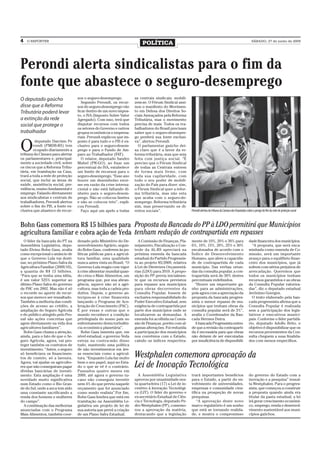 4   O REPÓRTER
                                                                          POLÍTICA                                                                               SÁBADO, 27 de junho de 2009




Perondi alerta sindicalistas para o fim da
fonte que abastece o seguro-desemprego
O deputado gaúcho                 sos o seguro-desemprego.           as centrais sindicais: mobili-
                                     Segundo Perondi, os recur-      zem-se. O Fórum Sindical assi-
disse que a Reforma               sos do seguro-desemprego vão       nou o manifesto do Movimen-
Tributária poderá levar           ficar dentro de um novo impos-     to em Defesa dos Direitos So-
                                  to, o IVA (Imposto Sobre Valor     ciais Ameaçados pela Reforma
a extinção da rede                Agregado). Com isso, terá que      Tributária, mas o movimento
social que protege o              disputar recursos com todos        precisa de mais. Todos os tra-
                                  os setores do Governo e outros     balhadores do Brasil precisam
trabalhador                       grupos econômicos e empresa-       saber que o seguro-desempre-
                                  riais. Perondi explicou que im-    go perderá sua fonte exclusi-


O
          deputado Darcísio Pe    posto é para tudo e o PIS é ex-    va”, alertou Perondi.
         rondi (PMDB-RS) tem      clusivo para o seguro-desem-         O parlamentar gaúcho dei-
         ocupado diariamente a    prego e para o Fundo de Am-        xa claro que é a favor da re-
tribuna da Câmara para alertar    paro ao Trabalhador (FAT).         forma tributária, mas que seja
os parlamentares e, principal-       O relator, deputado Sandro      feita com justiça social. “É
mente a sociedade civil, sobre    Mabel (PR-GO), ao fixar um         preciso que o Fórum Sindical
os riscos que a Reforma Tribu-    percentual do IVA, estabelece      de todas as Centrais entrem
tária, em tramitação na Casa,     um limite de recursos para o       de forma mais firme, com
trará a toda a rede de proteção   seguro-desemprego. “Esse ano       toda sua capilaridade, com
social, que inclui as áreas de    houve um desembolso enor-          todo o seu poder de mobili-
saúde, assistência social, pre-   me em razão da crise interna-      zação do País para dizer: sim,
vidência, ensino fundamental e    cional e não está faltando di-     o Fórum Sindical quer a refor-
emprego. Falando diretamente      nheiro para o seguro-desem-        ma tributária, mas não esta
aos sindicalistas e centrais de   prego. Não se colocou limites      que acaba com o seguro-de-
trabalhadores, Perondi alertou    e não se colocou teto”, expli-     semprego. Reforma tributária
sobre o fim do PIS, a fonte ex-   cou Perondi.                       sim, mas preservando os di-
clusiva que abastece de recur-       Faço aqui um apelo a todas      reitos sociais”.                    Perondi alertou da tribuna da Câmara dos Deputados sobre o perigo do fim da rede de proteção social



Bohn Gass comemora R$ 15 bilhões para Proposta da Bancada do PP à LDO permitirá que Municípios
agricultura familiar e cobra ação de Yeda tenham redução de contrapartida em repasses
  O líder da bancada do PT na     denado pelo Ministério do De-        A Comissão de Finanças, Pla-      mente de 10%, 20% e 30% para                          dade financeira dos municípios.
Assembleia Legislativa, depu-     senvolvimento Agrário, segun-      nejamento, Fiscalização e Con-      6%, 10%, 15%, 20%, 25% e 30%                            “A proposta, que será enca-
tado Elvino Bohn Gass, avalia     do Bohn Gass, conferem às po-      trole da AL-RS apreciará na         escalonados de acordo com o                           minhada como emenda de Co-
como excepcional o anúncio de     líticas públicas para a agricul-   próxima emenda da bancada           Índice de Desenvolvimento                             missão, será um importante
que o Governo Lula vai desti-     tura familiar, uma qualidade       estadual do Partido Progressis-     Humano, que afere a capacida-                         avanço para o equilíbrio finan-
nar, no próximo Plano Safra da    nunca antes vista no Brasil. “O    ta ao projeto 85/2009, relativa     de de contrapartida de cada                           ceiro dos municípios, que já
Agricultura Familiar (2009/10),   Governo Lula reagiu com vigor      à Lei de Diretrizes Orçamentá-      município. Das verbas oriun-                          sofrem com sérios prejuízos de
a quantia de R$ 15 bilhões.       à crise alimentar mundial quan-    rias (LDO) para 2010. A propo-      das da consulta popular, a con-                       arrecadação. Queremos que
“Para que se tenha uma idéia,     do criou o Mais Alimentos, um      sição do PP previa inicialmen-      trapartida será de 50% destes                         todos os municípios tenham
é um valor 525% superior ao       programa que, por sua abran-       te que os recursos previstos        percentuais redefinidos.                              recursos garantidos e as obras
último Plano Safra do governo     gência, aquece não só a agri-      para repasse aos municípios           “Houve um importante ga-                            da Consulta Popular valoriza-
de FHC em 2002. Mas não é só      cultura, mas toda a cadeia pro-    para obras decorrentes da           nho para as administrações,                           das”, diz o deputado estadual
o recorde no aporte de recur-     dutiva. Depois, o governo an-      Consulta Popular, fossem de         pois agora com a apreciação da                        Jerônimo Goergen.
sos que merece ser ressaltado.    tecipou-se à crise financeira      exclusiva responsabilidade do       proposta da bancada progres-                            O texto elaborado pela ban-
Também a melhoria das condi-      lançando o Programa de Ace-        Poder Executivo Estadual, sem       sista o menor repasse de mu-                          cada progressista afirma que a
ções de acesso ao crédito, a      leração do Crescimento (PAC).      exigência de contrapartida por      nicípios que tenham obras da                          Consulta Popular é realizada
ampliação do Seguro Agrícola      É por essas e outras que o         parte dos municípios onde se        consulta popular será de 3%”,                         sem a participação dos legis-
e do público atingido pelo Pro-   mundo reconhece a condição         localizarem as demandas. A          avalia o Coordenador da Ban-                          lativos e executivos munici-
naf são ações concretas que       privilegiada do nosso país no      emenda foi acolhida na Comis-       cada Hermes Dutra.                                    pais. Conforme o líder partidá-
agem diretamente na vida dos      enfrentamento desta turbulên-      são de Finanças, porém com al-        A bancada Progressista enten-                       rio, deputado Adolfo Brito, o
agricultores familiares”.         cia econômica planetária”.         gumas alterações. Foi reduzida      de que a revisão da contraparti-                      objetivo é disponibilizar que os
  Bohn Gass chama a atenção,         Bohn Gass lamenta que, em       a participação dos municípios       da é necessária para que obras                        recursos provenientes da Con-
ainda, para o fato de que o Se-   nível estadual, o governo Yeda     nos convênios com o Estado,         não deixem de ser executadas                          sulta cheguem a suas finalida-
guro Agrícola, agora, vai pro-    esteja na contra-mão disso         caindo os índices respectiva-       por insuficiência de disponibili-                     des com menos empecilhos.
teger também os contratos de      tudo, mantendo uma política
investimento. “Antes, o seguro    de não investimentos em áre-
só beneficiava os financimen-
tos de custeio, só a lavoura.
                                  as essenciais como a agricul-
                                  tura. “Enquanto Lula faz muito     Westphalen comemora aprovação da
Agora, vai ajudar os agriculto-
res que não conseguiram pagar
                                  bem o seu papel, aqui no Esta-
                                  do o que se vê é o contrário.      Lei de Inovação Tecnológica
dívidas bancárias de investi-     Passados quatro meses em
mento. Esta ampliação é uma       2009, até agora o governo tu-        A Assembléia Legislativa          trará importantes benefícios                          do governo do Estado com a
novidade muito significativa      cano não conseguiu investir        aprovou por unanimidade nes-        para o Estado, a partir do en-                        inovação e a pesquisa” ressal-
num Estado como o Rio Gran-       nem 4% do que previu naquele       ta quarta-feira (17) a Lei de in-   volvimento de universidades,                          ta Westphalen. Para o progres-
de do Sul, onde a seca tem sido   orçamento que foi anunciado        centivo à Inovação Tecnológi-       empresas e comunidade cien-                           sista, que começou a construir
uma constante sacrificando a      como sendo realista”.Por fim,      ca (LIT). O líder do governo e      tífica na prospeção de novas                          a proposta quando ainda era
renda dos homens e mulheres       Bohn Gass lembra que está em       ex-secretário Estadual de Ciên-     pesquisas.                                            titular da pasta estadual, a lei
do campo”.                        tramitação na Assembléia Le-       cia e Tecnologia, deputado Pe-          “A aprovação deste novo                           irá gerar crescimento econômi-
  A combinação das melhorias      gislativa um projeto de lei de     dro Westphalen (PP), comemo-        marco regulatório é um sonho                          co, emprego, renda e desenvol-
anunciadas com o Programa         sua autoria que prevê a criação    rou a aprovação da matéria,         que está se tornando realida-                         vimento sustentável aos muni-
Mais Alimentos, também coor-      de um Plano Safra Estadual.        destacando que a legislação         de, e mostra o compromisso                            cípios gaúchos.
 