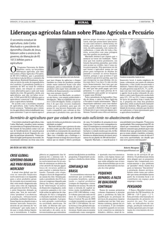 SÁBADO, 27 de junho de 2009
                                                                                                    RURAL                                                                               O REPÓRTER   7



Lideranças agrícolas falam sobre Plano Agrícola e Pecuário
O secretário estadual de                                                                                  precise pegar recursos a juros mais
                                                                                                          caros, mas que possa fazer uma lavou-
agricultura, João Carlos                                                                                  ra com custo menor e, desta forma, ter
                                                                                                          renda, pois sabemos que o produtor
Machado e o presidente da                                                                                 vem, da safra passada, com custos ele-
Apromilho, Claudio de Jesus,                                                                              vadíssimos, o mais alto de toda a his-
                                                                                                          tória, acrescidos com uma estiagem
falaram sobre o anúncio do                                                                                que deu quebra na produção”.
governo, da liberação de R$                                                                                 Machado destaca que espera que o
                                                                                                          anúncio se torne em realidade. “Sabe-
107,5 bilhões para a                                                                                      mos que tem muitos produtores, em
agricultura                                                                                               função das perdas passadas, que estão
                                                                                                          sem acesso ao crédito, isso é uma ou-


O
         Programa Fatorama da Rádio                                                                       tra preocupação. Nós queremos ver de
        Repórter, ouviu, na terça-feira,                                                                  que forma o agricultor possa ter um
        lideranças agrícolas, que fala-                                                                   prazo para renegociar as dívidas do
ram sobre o Plano Agrícola e Pecuário,                                                                    passado e acessar os novos financia-
de R$ 107,5 bilhões, que o presidente                                                                     mentos, porque o que acontece é que
Luiz Inácio Lula da Silva e o ministro da       Secretário estadual de agricultura, João Carlos Machado   o produtor que já teve perdas, que tem         Presidente da Apromilho, Claudio de Jesus
Agricultura, Reinhold Stephanes, lança-         que isso chegue às agências e chegue                      que renegociar as suas dívidas, ele en-        financeiro local, é muita exigência de
ram no início da noite de segunda-feira         também na conta do produtor, porque                       tra num risco 2 ou risco 3 e não recebe        taxas, cobranças, por parte do sistema
em Londrina. O presidente justificou o          senão esses anúncios ficam com uma                        novo financiamento. Isso tem que ser           financeiro, e isso acaba encarecendo o
aumento de 40% no total de créditos             sensação, para a comunidade, de que o                     olhado, porque este que tem dificulda-         dinheiro. Vamos dizer que o juro cobra-
neste plano, em relação ao anterior,            produtor está super bem atendido nos                      de, este que não pode pagar, que teve          do pelo governo seja de 6,5%, 7%, ou 8%,
como alternativa para o país sair mais          créditos de financiamento e na verdade                    prejuízos, é o que mais precisa de fi-         mas com isso vem mais uma carga que
rápido da crise. Ele garantiu, ainda, aos       isso nem sempre ocorre”.                                  nanciamento para poder se recuperar            o agente local acaba cobrando do pro-
agricultores, que não vai faltar recur-           De acordo com Machado, os anúnci-                       e pagar suas dívidas”.                         dutor e este custo financeiro acaba indo
sos. O PAP prevê R$ 92,5 bilhões para a         os são feitos, com ampla publicidade e                      Para o presidente da Apromilho, Clau-        para 12%, 13% ou 15%. Como a margem
agricultura comercial e R$ 15 bilhões           divulgação. “Mas na realidade não acon-                   dio de Jesus, o valor do Plano Agrícola        de lucro do produtor hoje é muito bai-
para a agricultura familiar.                    tece como divulgado. Então, a expecta-                    e Pecuário é muito interessante. “Mas é        xa, é pequena em cima dos produtos
  De acordo com o secretário estadual           tiva é de que esse recurso realmente                      importante salientar como esse dinhei-         agrícolas, então acaba ficando bastante
de agricultura, João Carlos Machado,            venha para o produtor, para que ele                       ro vai chegar nas mãos do produtor,            caro esse dinheiro. Mas quanto à quan-
houve avanços. “Sabíamos que o minis-           possa ter sua lavoura financiada com                      pois, quando o dinheiro chega no agen-         tidade de recursos, entendo que ela deve
tro da agricultura vinha trabalhando isso       custo compatível, que cubram as des-                      te financeiro é que começam alguns pro-        ser suficiente e é bem interessante para
para aumentar. O que se espera agora é          pesas que o produtor tem, que ele não                     blemas. Fazendo uma crítica ao sistema         a agricultura brasileira”.


Secretário de agricultura quer que estado se torne auto-suficiente no abastecimento de etanol
   O secretário estadual de agricultura, João   opção de renda aos produtores e uma nova                  de cana. Os trabalhos de pesquisa já mos-      uma atividade nova chegando. “É uma nova
Carlos Machado, ressaltou nesta semana,         atividade na região”.                                     traram isso. Com isso nós conseguimos in-      oportunidade. Nós compramos hoje 99% do
em entrevista ao Programa Fatorama, que o         Machado destaca que o governo do esta-                  cluir 212 municípios no zoneamento da pro-     etanol que consumimos. Temos oportuni-
Rio Grande do Sul poderá contar com usi-        do lutou muito para Rio Grande do Sul fos-                dução de cana. Isso dá em torno de 840 mil     dade de consumir aqui, produzir aqui e esse
nas de beneficiamento de cana-de-açúcar         se incluído no zoneamento da cana-de-açú-                 hectares e o estudo mostra que nós, do Rio     dinheiro ficar aqui, gerando renda e empre-
para produção de ácool. Segundo ele, a re-      car, o que, a princípio, não estava previsto.             Grande do Sul, para nos tornarmos auto-su-     gos no nosso estado e também, certamen-
gião vai participar ativamente. “Vários pre-    “Mas com o trabalho que a Embrapa e a                     ficientes no abastecimento de etanol, preci-   te, estaremos baixando o custo do álcool. É
feitos da região participaram da reunião, de-   Fepagro tiveram ao longo dos anos nós pro-                samos de um plantio de 200 mil hectares”.      uma nova oportunidade, um desafio que
monstrando interesse em levar uma nova          vamos que no estado é viável a produção                      Segundo Machado, a cana-de-açúcar é         esse novo governo está lançando”.



DO ÓCIO AO NEGAÓCIO                                                                                                                                           Roberto Macagnan
                                                                                                                                                    robertomacagnan@hotmail.com

                                      plência no pagamento das hi-                  serem insuficientes as medidas           e ajustada macroeconomica-              levisão ou de serviços de pe-
CRISE GLOBAL:                         potecas fez o sistema ruir. A                 propostas. É importante acom-            mente, com regras claras e pe-          dreiros. Os profissionais desta
                                      primeira providência do gover-                panhar o desfecho deste deba-            renes, acaba por atrair capitais        área alegam que os pequenos
GOVERNO OBAMA                         no norte-americano foi no sen-                te.                                      que estão alojados nas econo-           reparos não compensam eco-
                                      tido de minimizar os efeitos da                                                        mias desenvolvidas que se res-          nomicamente e que preferem
AGE PARA REGULAR                      crise através da injeção gigan-                                                        sentem de alternativas em fun-          as “grandes” obras. Assim, fica
                                      tesca de recursos públicos                    CONFIANÇA NO                             ção da crise global.                    para os famosos “biscateiros”
MERCADO!                              para manter o sistema funcio-                                                                                                  a prestação desses serviços.
  A atual crise global, que ini-      nando. Passada esta etapa,                    BRASIL                                                                           Insisto neste tema por enten-
ciou no mercado financeiro            chegou a hora de diagnosticar                   Os investidores externos de-           PEQUENOS                                der que estas atividades fazem
norte-americano e se expandiu         as causas da crise. Semana pas-               monstram que acreditam na                                                        parte da economia local e se
para o setor produtivo geran-         sada o presidente dos EUA en-                 economia brasileira, aumen-              REPAROS: A FALTA                        constituem em espaço para
do recessão na economia mun-          viou ao congresso daquele país                tando o capital produtivo                                                        emprego e renda.
dial, está sendo diagnosticada        (berço da crise), uma propos-                 (compra de empresas e inves-             DE QUALIDADE
como uma crise de regulação           ta de “intervenção” no merca-                 timentos em novas). No mês de
pelo governo dos EUA. Ou seja,        do financeiro (regulação), onde               maio a entrada de capital ex-            CONTINUA!                               PENSANDO
o setor financeiro deixado ao         o governo passaria a ter con-                 terno nesta modalidade che-                Numa de nossas primeiras                O Banco Mundial revisou a
sabor das “leis de mercado”           trole sobre as agências de clas-              gou a US$ 2.483 bilhões, o mai-          colunas chamamos a atenção              previsão do PIB brasileiro de
criou “produtos” e os ofereceu        sificação de risco e integraria               or volume para este mês em 62            para o problema da falta de             2009 de – 0,8 % para – 1,1 %.
à população, refinanciando            o chamado setor não-bancário                  anos de contabilização pelo              qualificação na prestação de            Esta previsão está baseada no
moradias, mediante hipotecas.         ao sistema regulado. A propos-                Banco Central. No ano de 2009            serviços de pequenos reparos            desempenho do primeiro tri-
Essas hipotecas abasteceram o         ta está gerando controvérsia                  o volume investido no país está          residenciais em Ijuí. Este pro-         mestre do ano. Por outro
mesmo mercado financeiro,             na sociedade americana. De                    em US$ 11.234 bilhões. De cer-           blema continua, apesar da cri-          lado, os indicadores de em-
através de um sistema de “se-         um lado, os liberais não que-                 ta forma a crise global está aju-        se econômica. É um verdadei-            prego, produção industrial e
curitização” que nada mais é          rem interferência do governo                  dando o Brasil a receber estes           ro martírio quando se necessi-          vendas apontam para recupe-
do que a venda destas hipote-         no mercado e, de outro, os in-                recursos. Sendo uma economia             ta de consertos no sistema hi-          ração do crescimento da eco-
cas a investidores. A inadim-         tervencionistas que entendem                  considerada como emergente               dráulico, elétrico, sinal de te-        nomia.
 