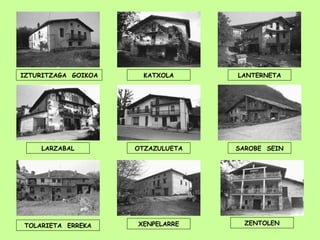 XENPELARRE LARZABAL OTZAZULUETA ZENTOLEN SAROBE  SEIN TOLARIETA  ERREKA LANTERNETA KATXOLA IZTURITZAGA  GOIKOA 