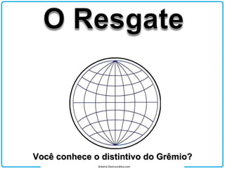 Você conhece o distintivo do Grêmio? 