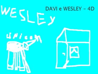 DAVI e WESLEY – 4D