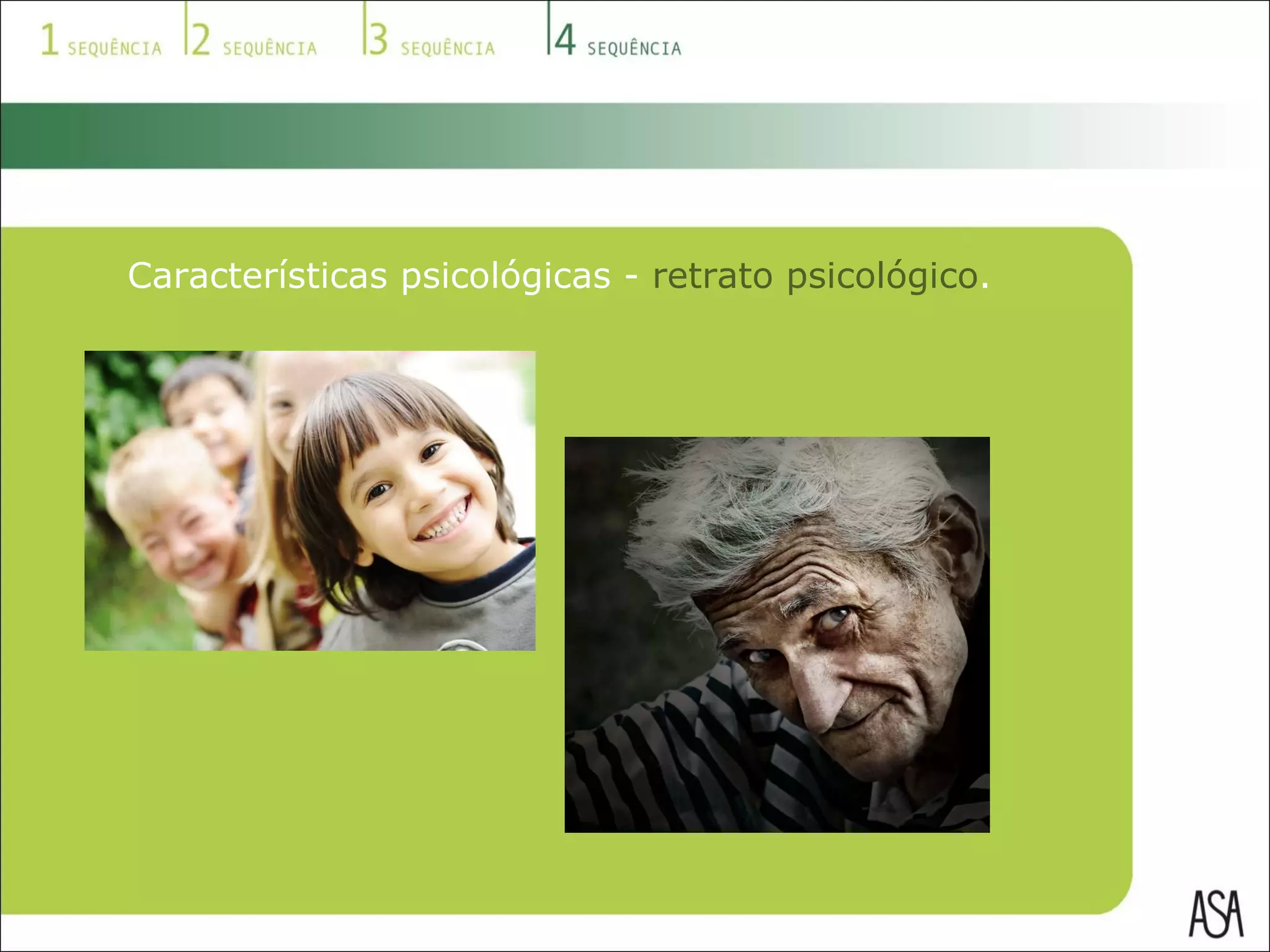 Características psicológicas -  retrato psicológico . 