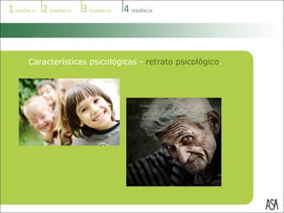 Características psicológicas -  retrato psicológico . 