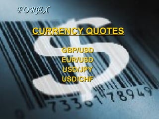 CURRENCY QUOTES GBP/USD EUR/USD USD/JPY USD/CHF FOREX 