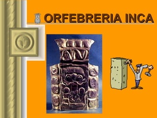 ORFEBRERIA INCA 