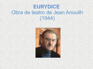 EURYDICE  Obra de teatro de Jean Anouilh (1944)   