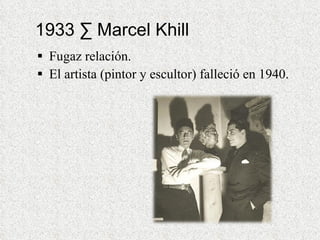 1933 · Marcel Khill Fugaz relación.  El artista (pintor y escultor) falleció en 1940. 