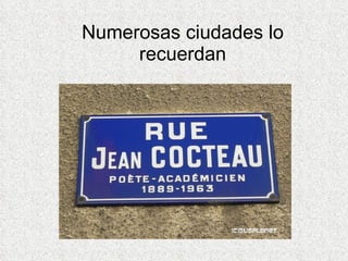 Numerosas ciudades lo recuerdan 