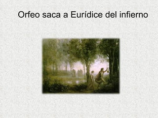 Orfeo saca a Eurídice del infierno 
