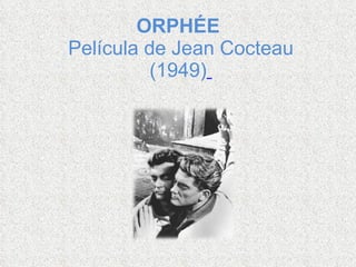 ORPHÉE   Película de Jean Cocteau (1949)     