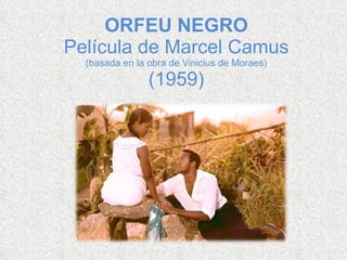 ORFEU NEGRO Película de Marcel Camus (basada en la obra de Vinicius de Moraes)  (1959)     