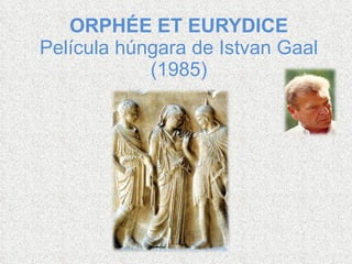 ORPHÉE ET EURYDICE Película húngara de Istvan Gaal (1985)   