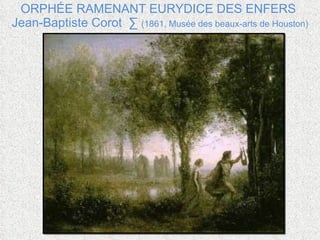 ORPHÉE RAMENANT EURYDICE DES ENFERS  Jean-Baptiste Corot  ·  (1861, Musée des beaux-arts de Houston) 