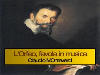 L'Orfeo, favola in musica Claudio MOnteverdi 