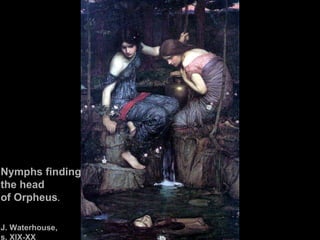 Nymphs finding  the head  of Orpheus .  J. Waterhouse,  s. XIX-XX 