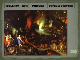 SEGLES XV – XVII PINTURA ORFEU A L’INFERN 