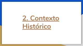 2. Contexto
Histórico
 