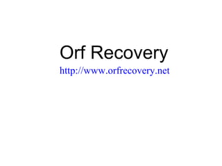 Orf Recovery   http://www.orfrecovery.net 