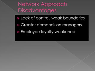 Lack of control, weak boundaries
 Greater demands on managers
 Employee loyalty weakened
 