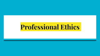 Professional Ethics
 