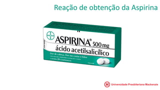 Reação de obtenção da Aspirina
 
