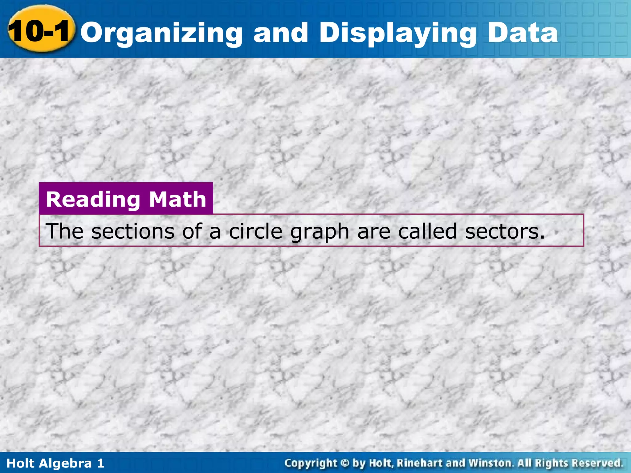 The sections of a circle graph are called sectors.  Reading Math 