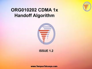 ORG010202 CDMA 1x
Handoff Algorithm
ISSUE 1.2
 