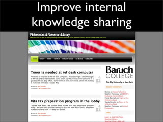 Improve internal
knowledge sharing
 