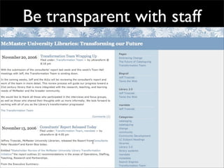 Be transparent with staff
 