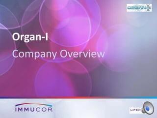 Organ-I
Company Overview
 