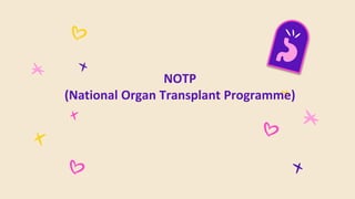 NOTP
(National Organ Transplant Programme)
 