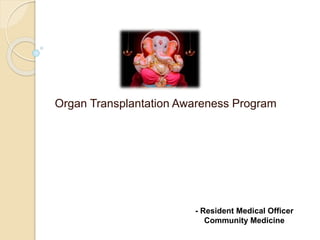 Organ Transplantation Awareness Program
- Resident Medical Officer
Community Medicine
 