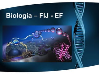 Biologia – FIJ - EF
 
