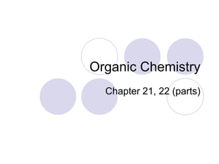 Organic Chemistry
  Chapter 21, 22 (parts)
 