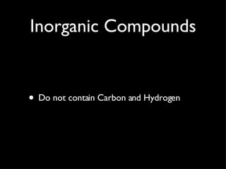 Inorganic Compounds Do not contain Carbon and Hydrogen 