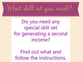 What skill set you need?:
 