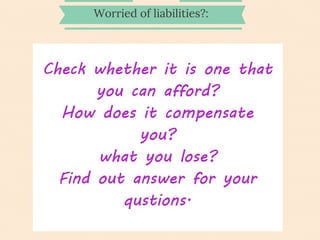 Worried of liabilities?:
 