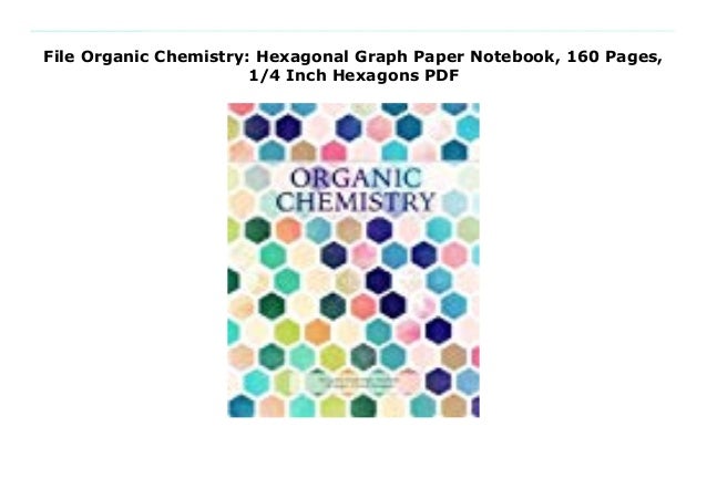 File Organic Chemistry: Hexagonal Graph Paper Notebook, 160 Pages, 1/4 ...