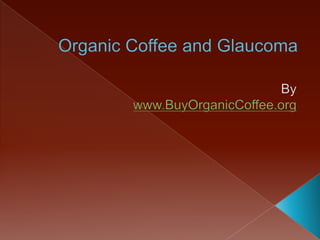 Organic Coffee and Glaucoma