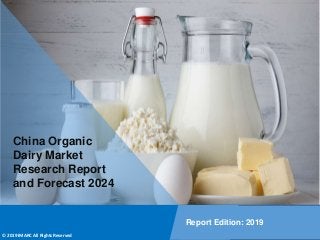 Copyright © IMARC Service Pvt Ltd. All Rights Reserved
China Organic
Dairy Market
Research Report
and Forecast 2024
Report Edition: 2019
© 2019 IMARC All Rights Reserved
 