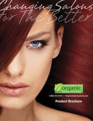 1-888-213-4744 | OrganicSalonSystems.com

      Product Brochure
 