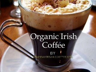 Organic Irish
Coffee

 