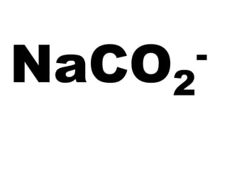 NaCO2   -
 