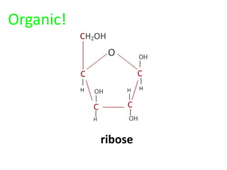 Organic!




           ribose
 